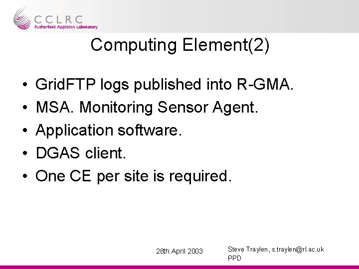 Computing Element(2) • • • Grid. FTP logs published into R-GMA. MSA. Monitoring Sensor