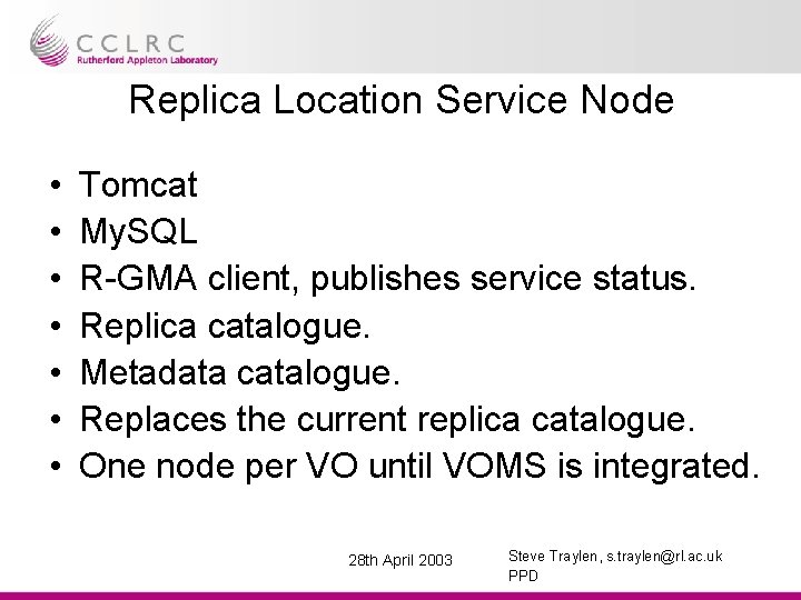 Replica Location Service Node • • Tomcat My. SQL R-GMA client, publishes service status.