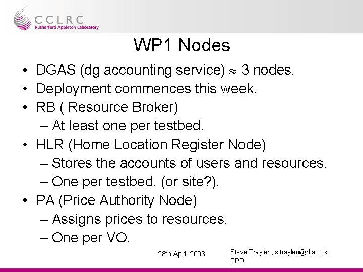 WP 1 Nodes • DGAS (dg accounting service) 3 nodes. • Deployment commences this