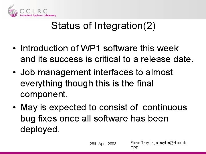 Status of Integration(2) • Introduction of WP 1 software this week and its success