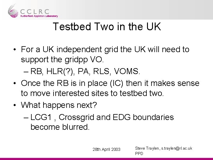 Testbed Two in the UK • For a UK independent grid the UK will