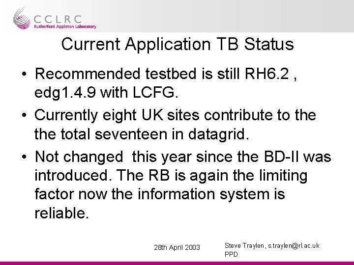 Current Application TB Status • Recommended testbed is still RH 6. 2 , edg