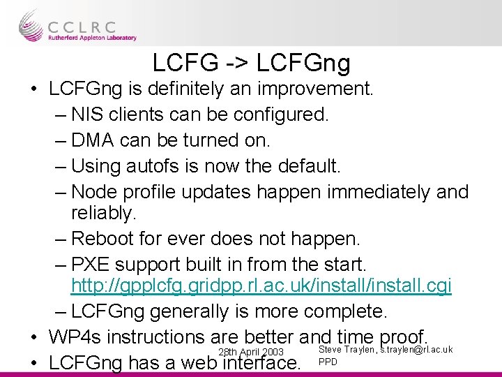 LCFG -> LCFGng • LCFGng is definitely an improvement. – NIS clients can be