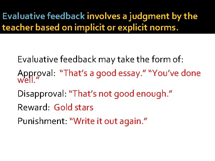 Evaluative feedback involves a judgment by the teacher based on implicit or explicit norms.