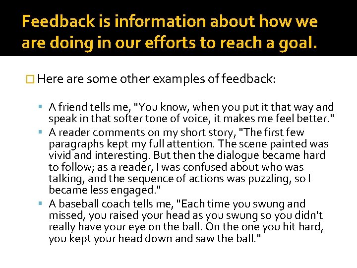 Feedback is information about how we are doing in our efforts to reach a