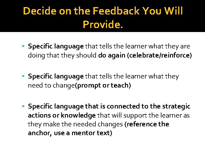 Decide on the Feedback You Will Provide. Specific language that tells the learner what