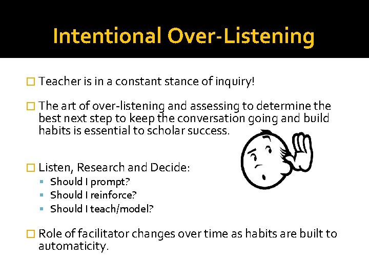 Intentional Over-Listening � Teacher is in a constant stance of inquiry! � The art