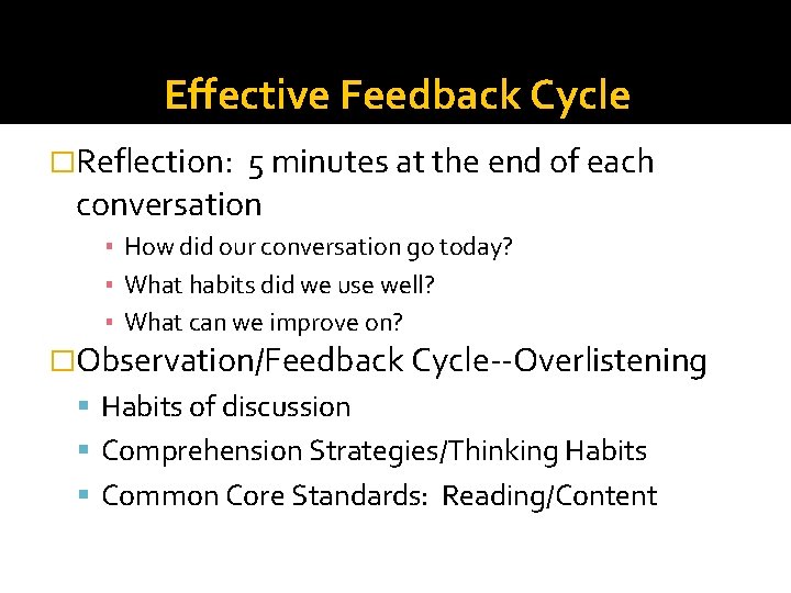 Effective Feedback Cycle �Reflection: 5 minutes at the end of each conversation ▪ How