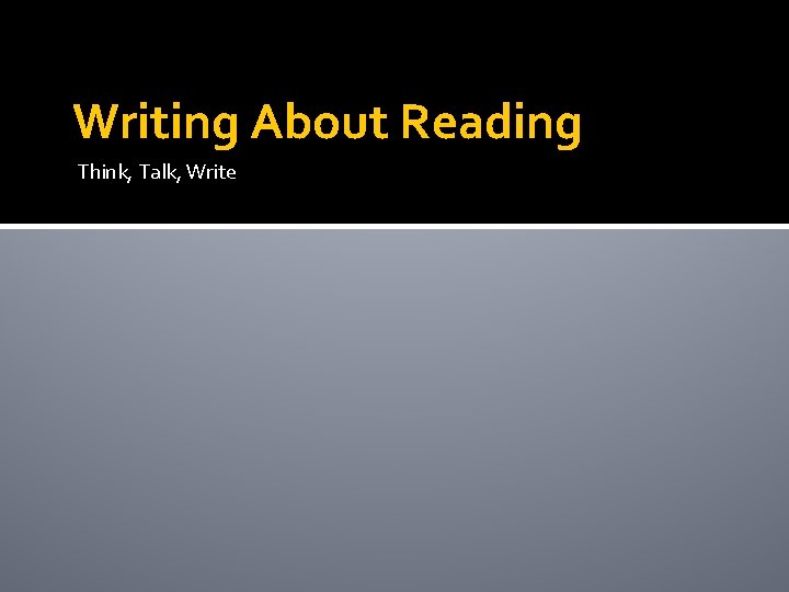 Writing About Reading Think, Talk, Write 