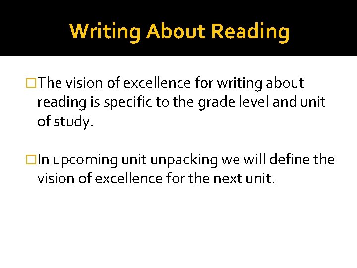 Writing About Reading �The vision of excellence for writing about reading is specific to