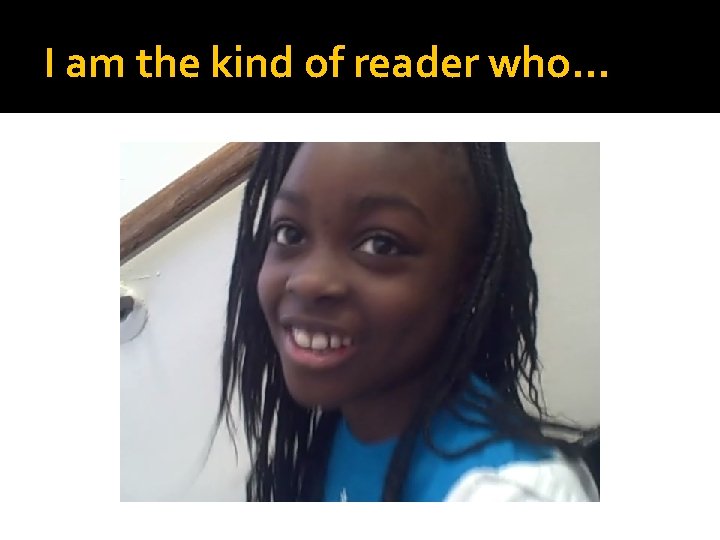 I am the kind of reader who… 