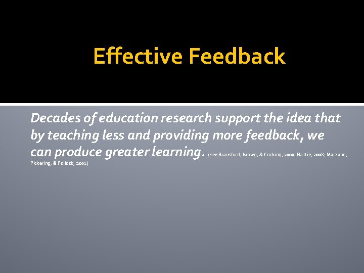 Effective Feedback Decades of education research support the idea that by teaching less and