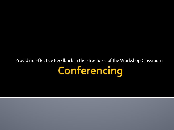 Providing Effective Feedback in the structures of the Workshop Classroom Conferencing 