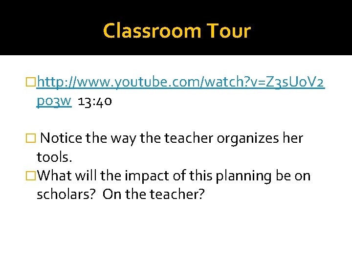 Classroom Tour �http: //www. youtube. com/watch? v=Z 3 s. Uo. V 2 po 3
