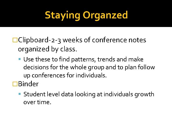 Staying Organzed �Clipboard-2 -3 weeks of conference notes organized by class. Use these to