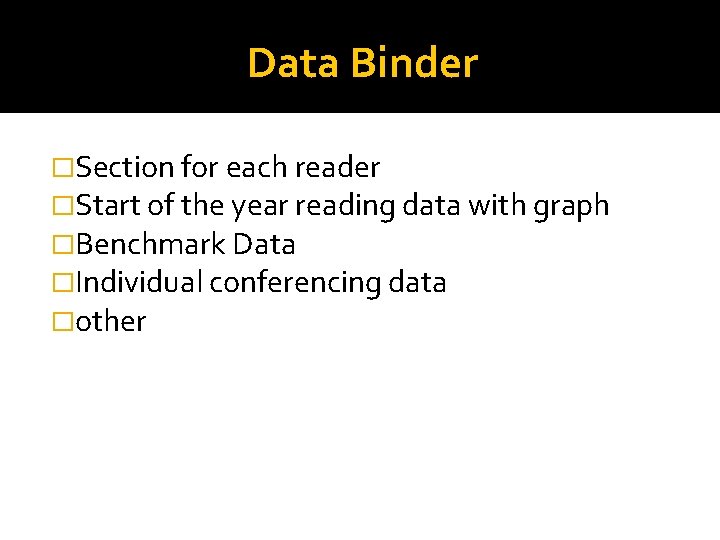 Data Binder �Section for each reader �Start of the year reading data with graph