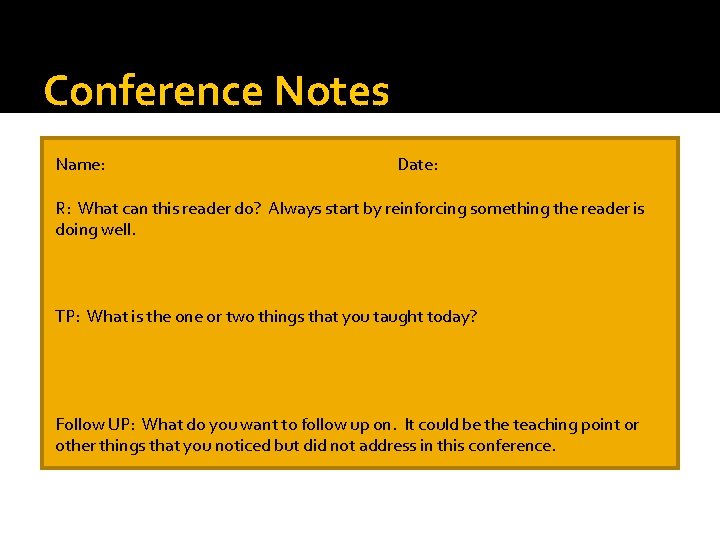 Conference Notes Name: Date: R: What can this reader do? Always start by reinforcing