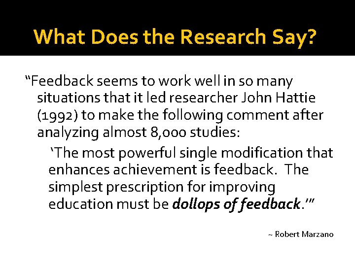 What Does the Research Say? “Feedback seems to work well in so many situations