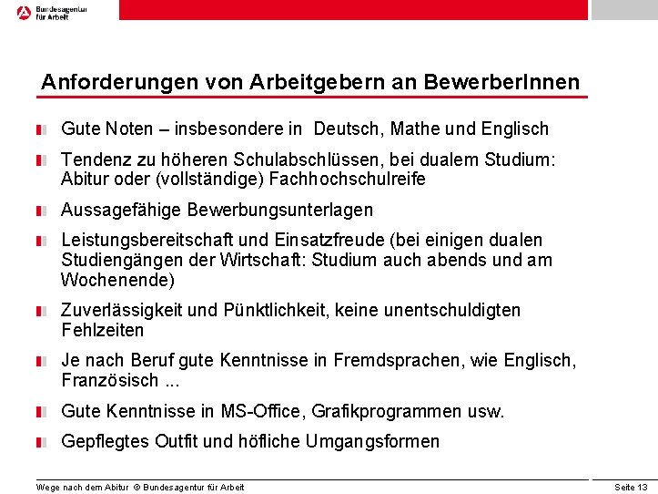 Anforderungen von Arbeitgebern an Bewerber. Innen Gute Noten – insbesondere in Deutsch, Mathe und