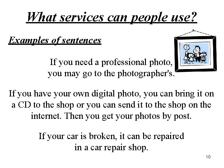 What services can people use? Examples of sentences If you need a professional photo,