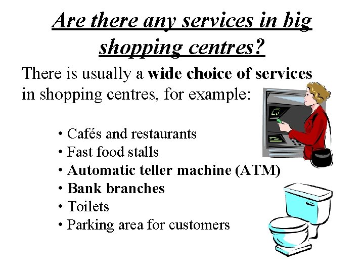 Are there any services in big shopping centres? There is usually a wide choice