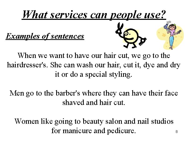 What services can people use? Examples of sentences When we want to have our