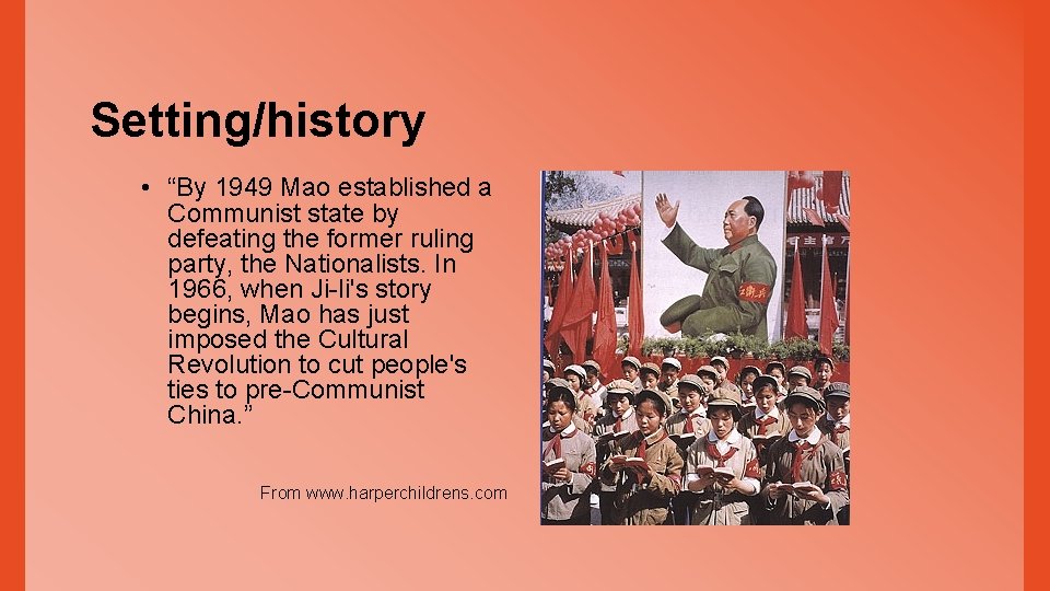 Setting/history • “By 1949 Mao established a Communist state by defeating the former ruling