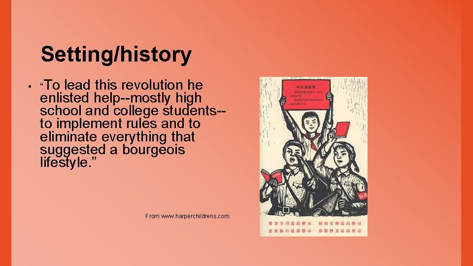 Setting/history • “To lead this revolution he enlisted help--mostly high school and college students-to