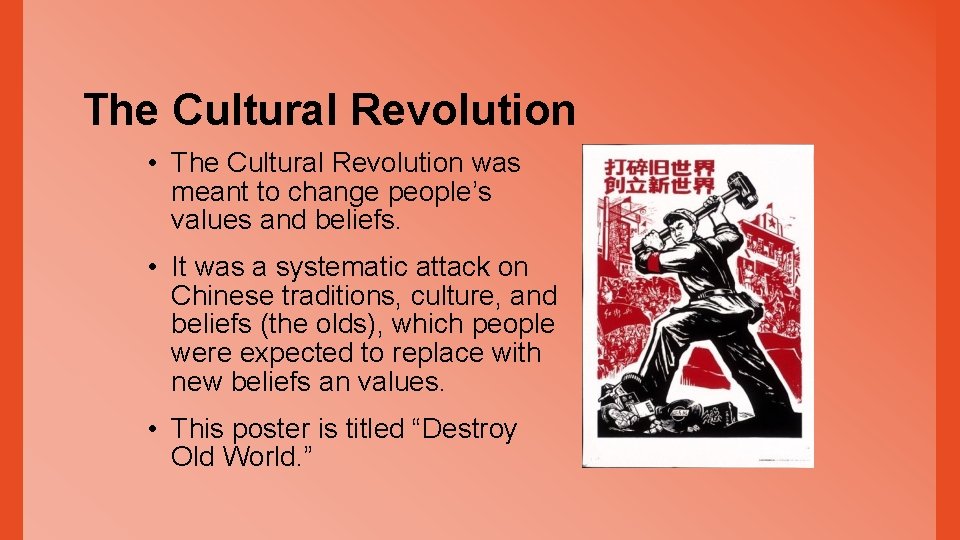 The Cultural Revolution • The Cultural Revolution was meant to change people’s values and