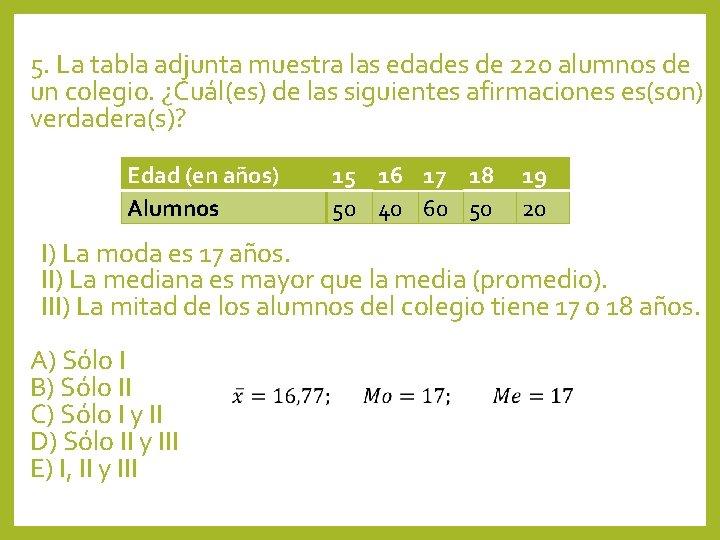 5. La tabla adjunta muestra las edades de 220 alumnos de un colegio. ¿Cuál(es)