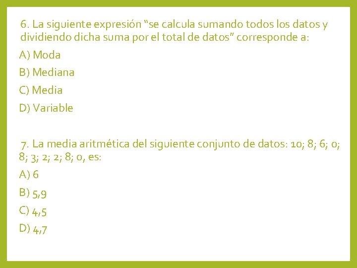 6. La siguiente expresión “se calcula sumando todos los datos y dividiendo dicha suma