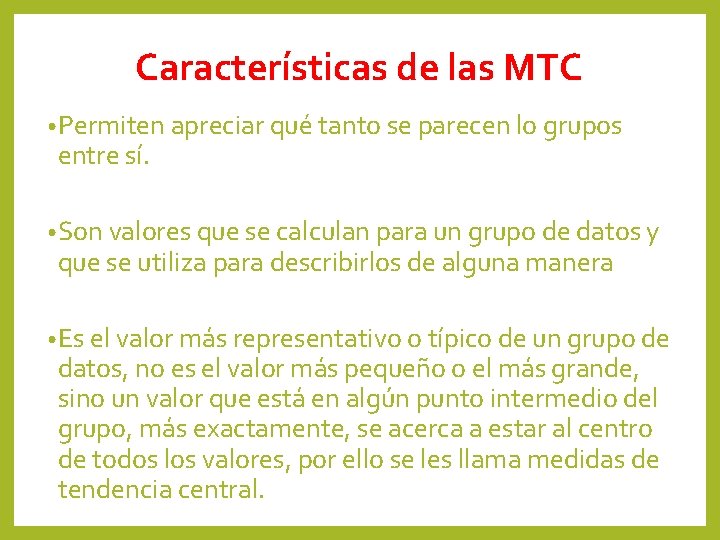 Características de las MTC • Permiten apreciar qué tanto se parecen lo grupos entre