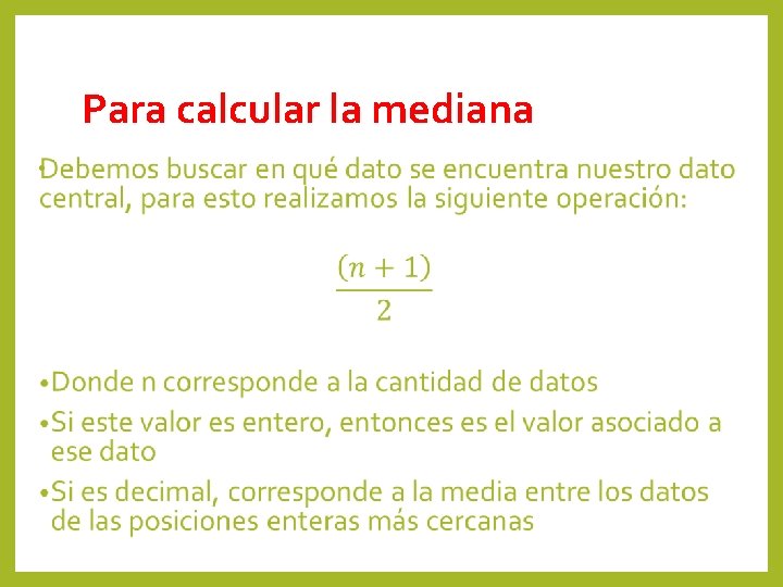 Para calcular la mediana • 