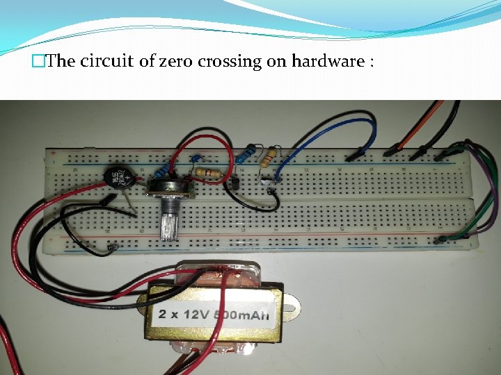 �The circuit of zero crossing on hardware : 