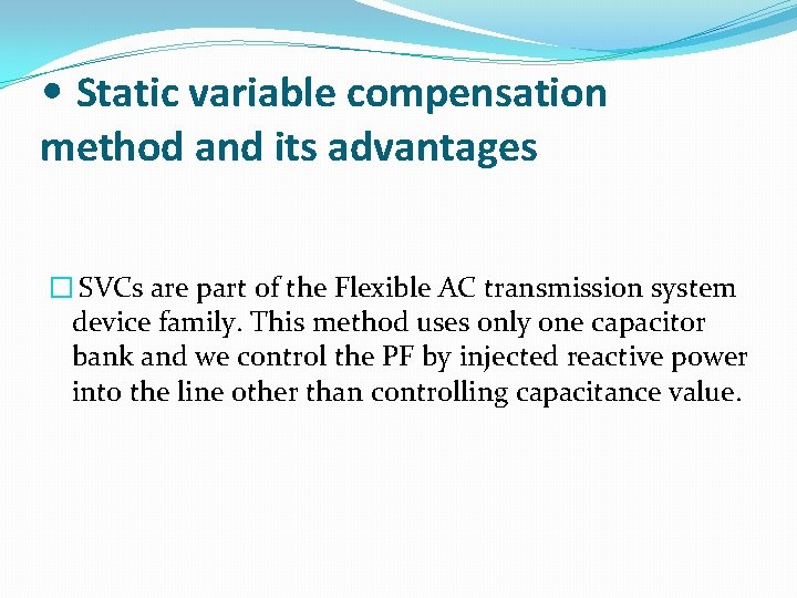  • Static variable compensation method and its advantages � SVCs are part of