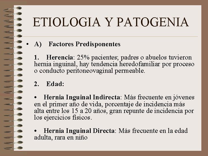 ETIOLOGIA Y PATOGENIA • A) Factores Predisponentes 1. Herencia: 25% pacientes; padres o abuelos