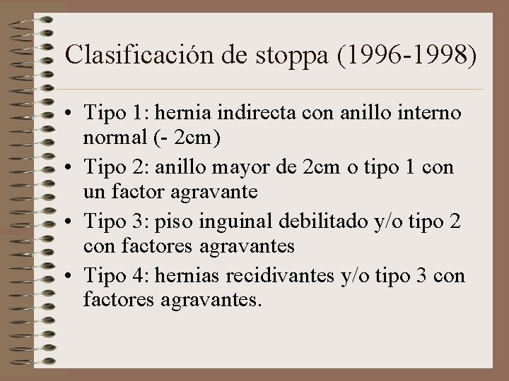 Clasificación de stoppa (1996 -1998) • Tipo 1: hernia indirecta con anillo interno normal