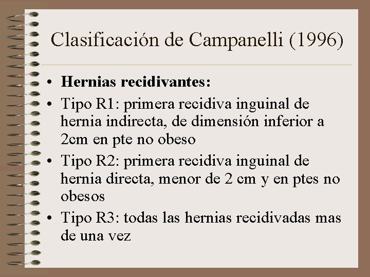 Clasificación de Campanelli (1996) • Hernias recidivantes: • Tipo R 1: primera recidiva inguinal