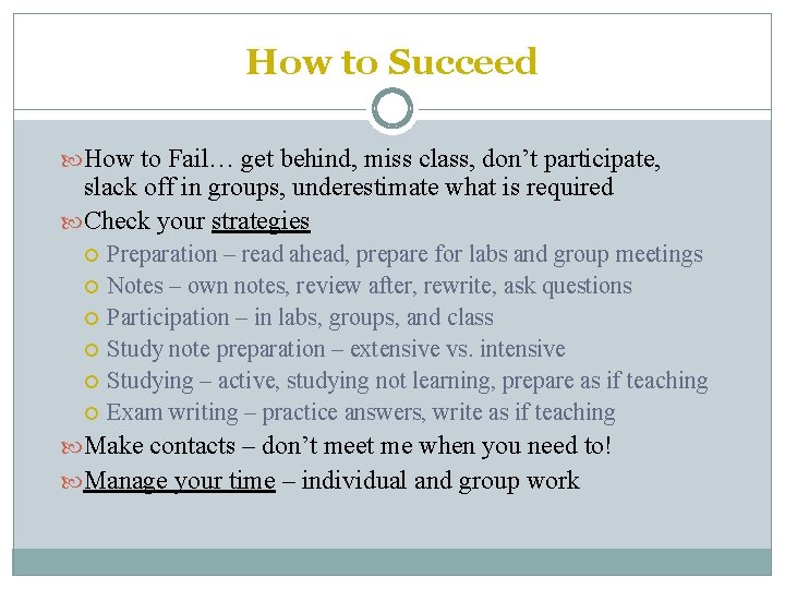 How to Succeed How to Fail… get behind, miss class, don’t participate, slack off