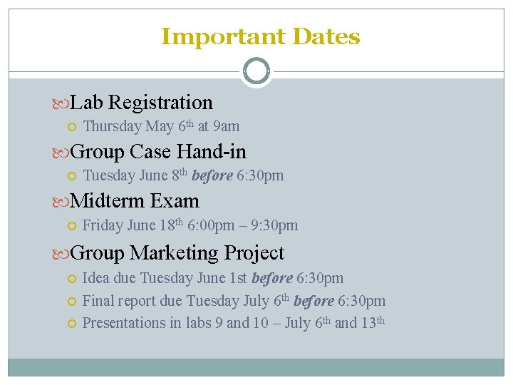 Important Dates Lab Registration Thursday May 6 th at 9 am Group Case Hand-in