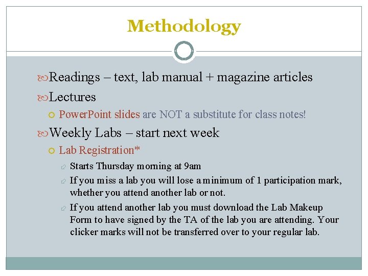 Methodology Readings – text, lab manual + magazine articles Lectures Power. Point slides are