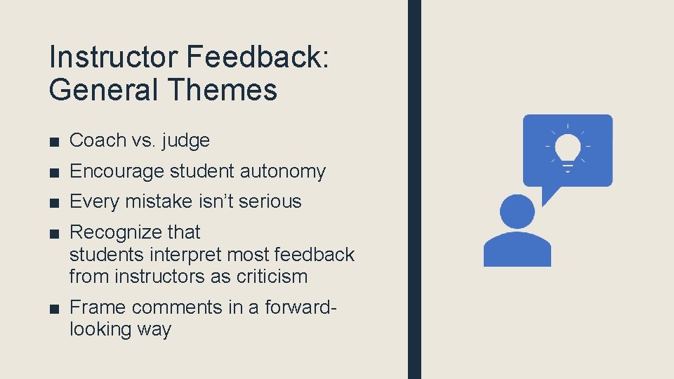Instructor Feedback: General Themes ■ Coach vs. judge ■ Encourage student autonomy ■ Every