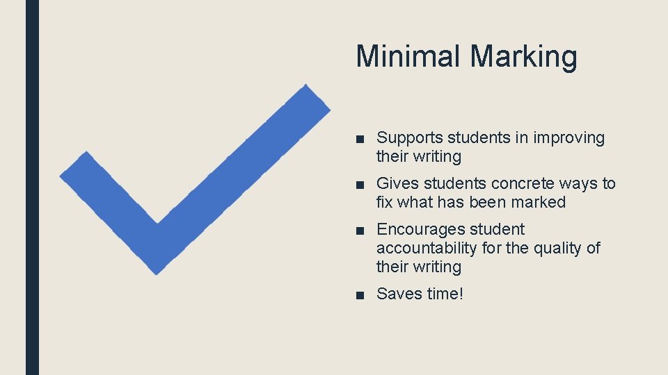 Minimal Marking ■ Supports students in improving their writing ■ Gives students concrete ways