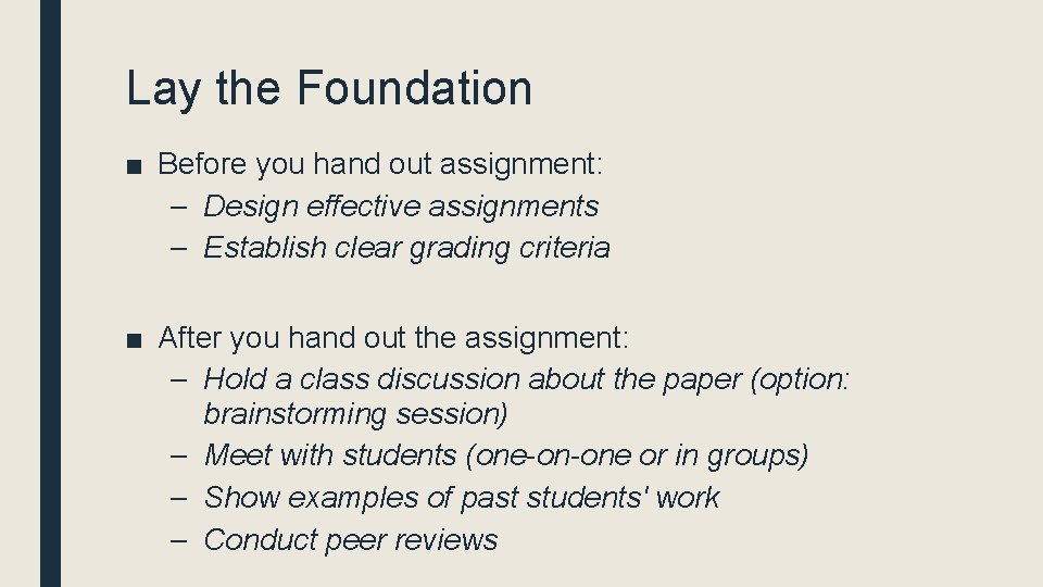 Lay the Foundation ■ Before you hand out assignment: – Design effective assignments –