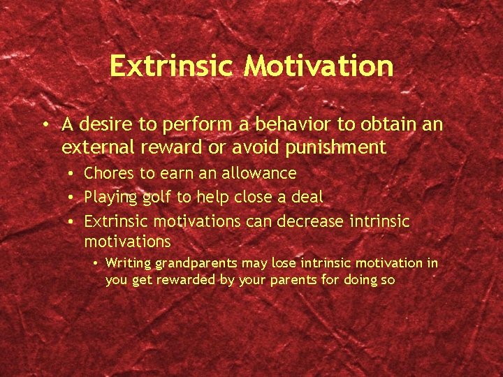 Extrinsic Motivation • A desire to perform a behavior to obtain an external reward