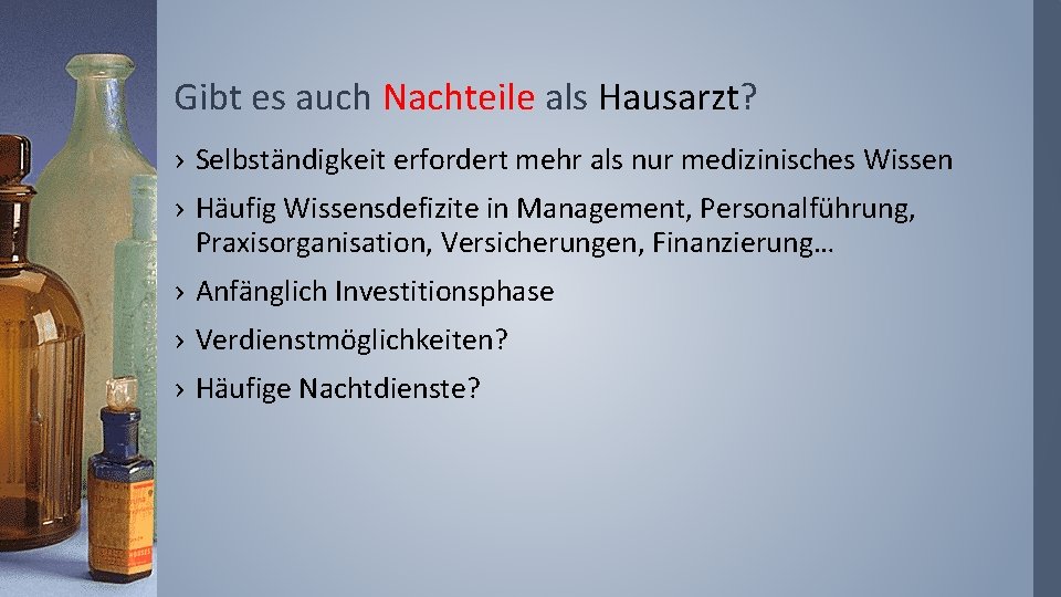 Gibt es auch Nachteile als Hausarzt? › Selbständigkeit erfordert mehr als nur medizinisches Wissen