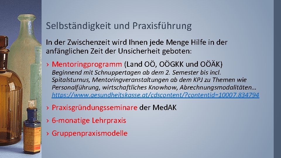 Selbständigkeit und Praxisführung In der Zwischenzeit wird Ihnen jede Menge Hilfe in der anfänglichen