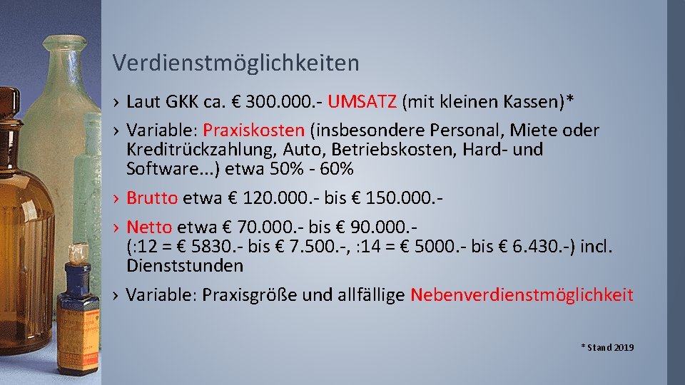 Verdienstmöglichkeiten › Laut GKK ca. € 300. 000. - UMSATZ (mit kleinen Kassen)* ›