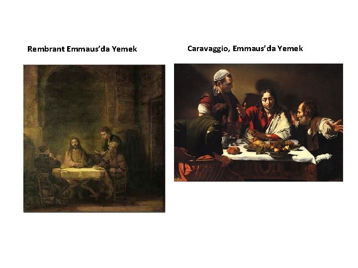 Rembrant Emmaus’da Yemek Caravaggio, Emmaus’da Yemek 