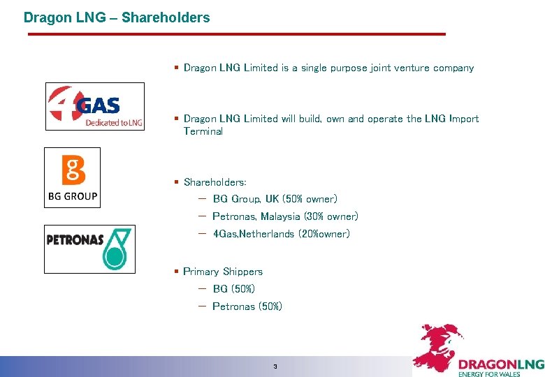 Dragon LNG – Shareholders § Dragon LNG Limited is a single purpose joint venture